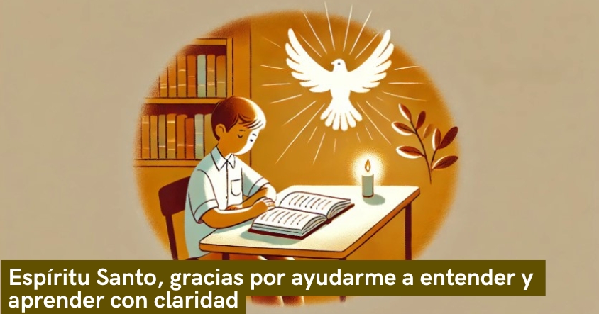 Oración al espíritu santo para que te ayude a entender y aprender con claridad