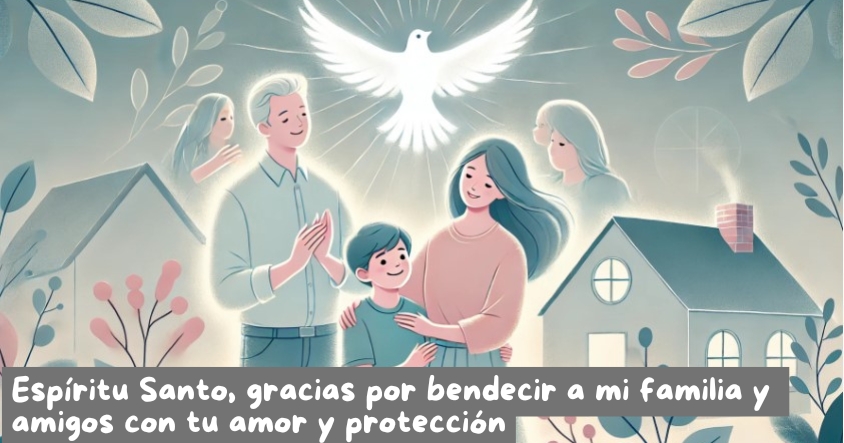 Oración al espíritu santo para que bendiga a tu familia y amigos