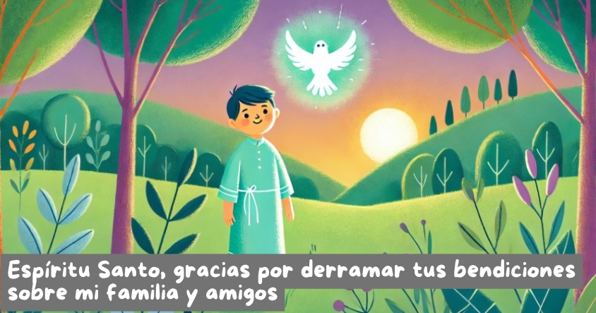 Oración al espíritu santo para que derrame sus bendiciones sobre tu familia y amigos