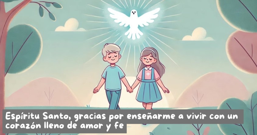 Oración al espíritu santo para que te enseñe a vivir con un corazón lleno de amor y fe