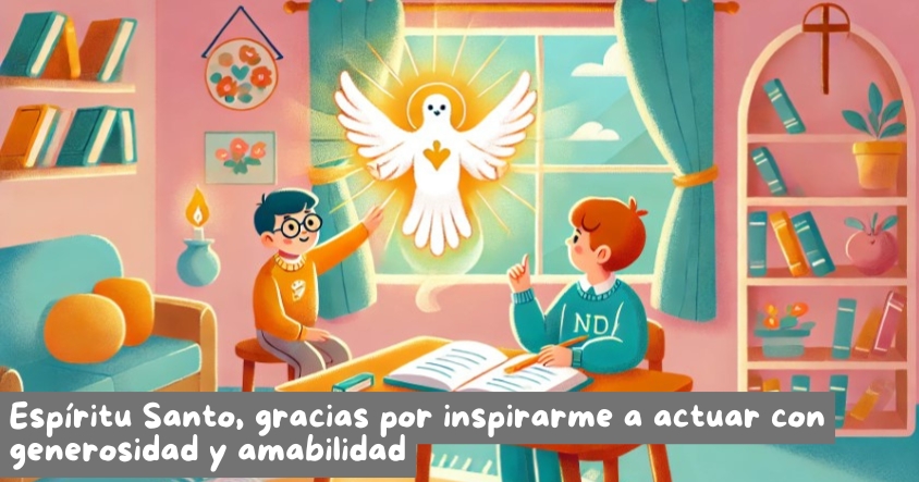 Oración al espíritu santo para que te inspire a actuar con generosidad y amabilidad