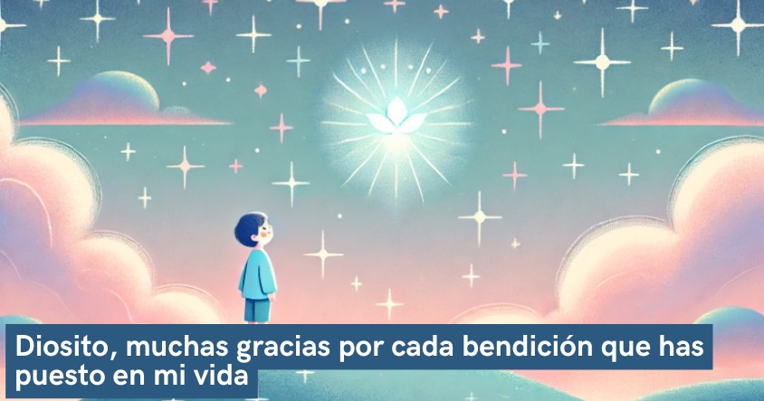 Oración a dios de agradecimiento por cada una de las bendiciones que ha puesto en tu vida.