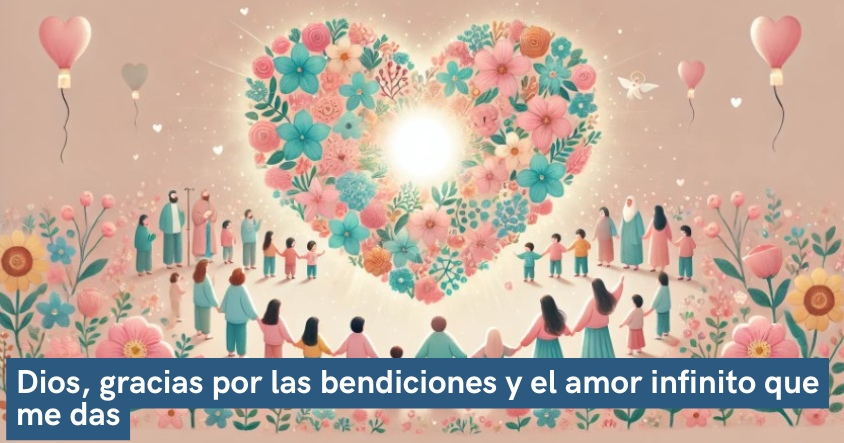 Oración a dios de agradecimiento por todas las bendiciones y el amor infinito que te ha dado