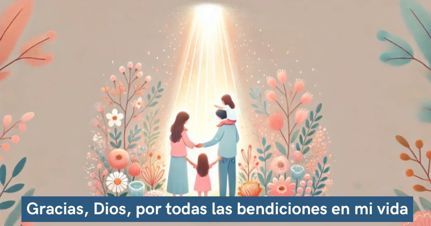 Gracias, Dios, por todas las bendiciones en mi vida