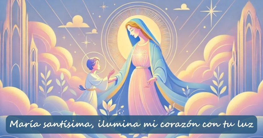 María santísima, ilumina mi corazón con tu luz