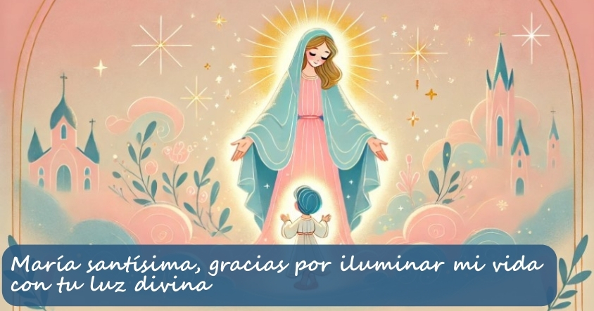 Oración a la virgen María para que ilumine tu vida con su luz brillante y divina