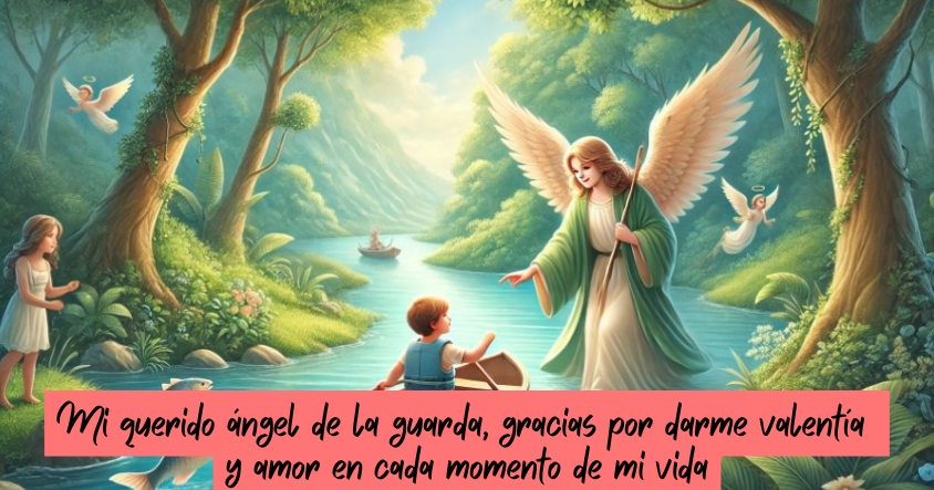 Oración al ángel de la guarda para que te dé valentía y amor en cada momento de tu vida