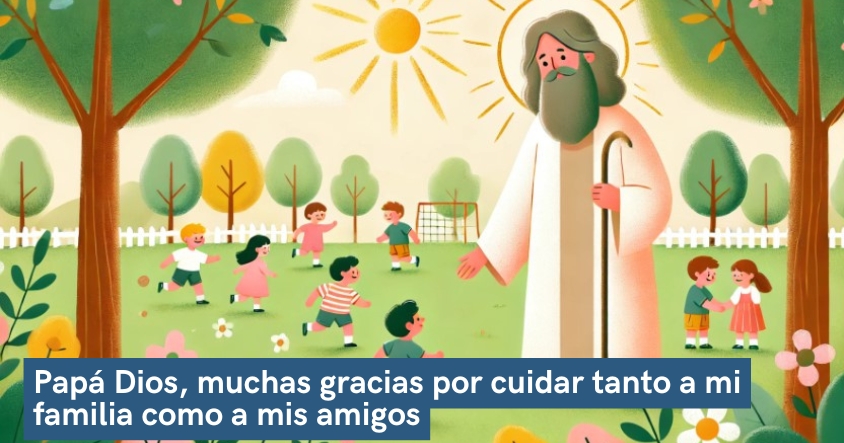 Oración de agradecimiento a papá Dios por cuidar tanto a tu familia y amigos