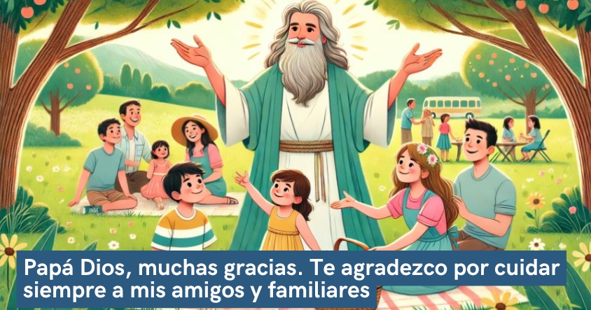 Oración de agradecimiento a papá Dios por cuidar siempre a tus amigos y familiares