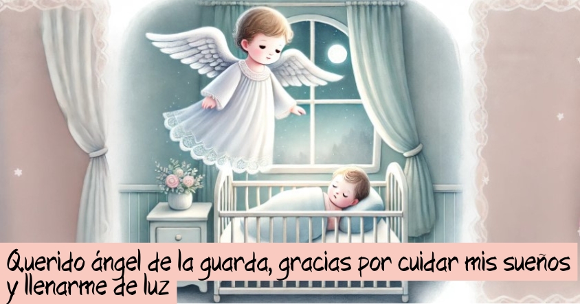 Oración al ángel de la guarda para que cuide tus sueños y te llene de luz