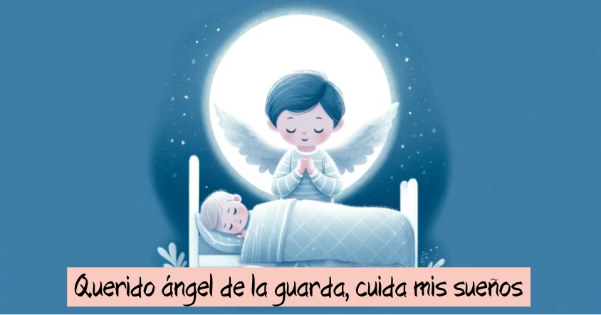 Querido ángel de la guarda, cuida mis sueños