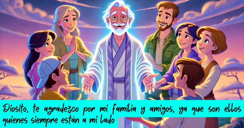 Oración de agradecimiento a Dios por la familia y amigos que siempre están a tu lado