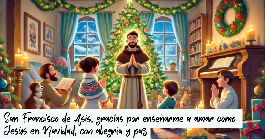 Oración a San Francisco de Asís para que te enseñe a amar como Jesús en Navidad, con alegría y paz