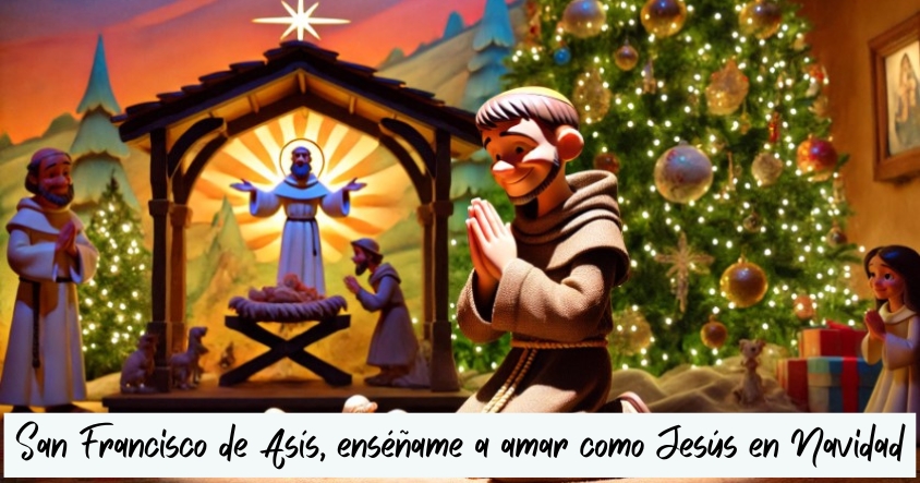 San Francisco de Asís, enséñame a amar como Jesús en Navidad